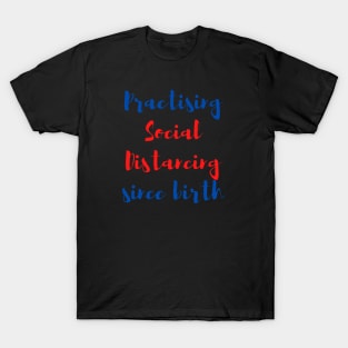 Social distancing since birth T-Shirt